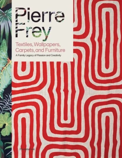 Pierre Frey: Textiles, Wallpapers, Carpets, and Furniture av Patrick Frey, Alain Stella