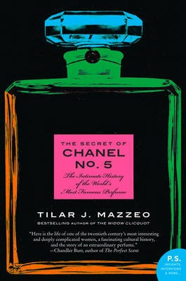 The Secret of Chanel No. 5 The Intimate History of the World's Most Famous Perfume