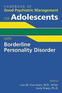 Choi-Kain Lois W. Handbook of Good Psychiatric Management for Adolescents With Borderline Personality Disorder