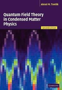 Tsvelik Alexei M. Quantum Field Theory in Condensed Matter Physics Tsvelik Alexei M. Quantum Field Theory in Condensed Matter Physics