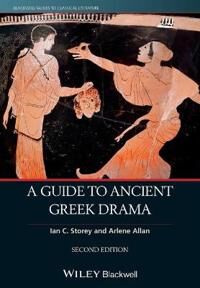 A Guide To Ancient Greek Drama Av Ian C. (Trent University Canada) Storey, Arlene (Otago University New Zealand) Allan