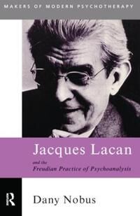 Jacques Lacan And The Freudian Practice Of Psychoanalysis Av Dany (Brunel University Uk) Nobus