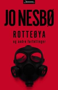 Rotteøya Og Andre Fortellinger Av Jo Nesbø