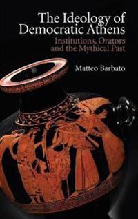 The Ideology Of Democratic Athens Av Matteo Barbato
