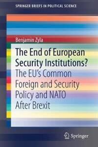 Zyla Benjamin The End of European Security Institutions?