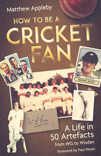 How To Be A Cricket Fan Av Matthew Appleby