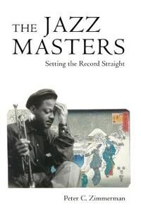 Zimmerman, Peter C. The Jazz Masters (1496837436)