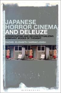 Barraclough Rachel Elizabeth Japanese Horror Cinema and Deleuze