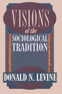 Levine Donald N. Visions of the Sociological Tradition