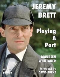 Jeremy Brett - Playing A Part Av Maureen Whittaker