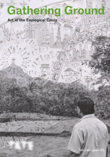 Tate Dialogues: Gathering Ground
