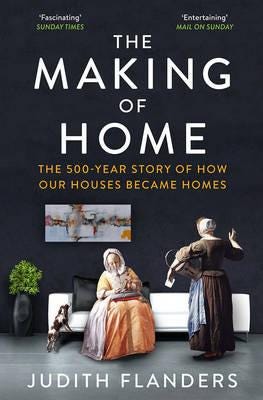 The Making of Home  The 500year story of how our houses became homes