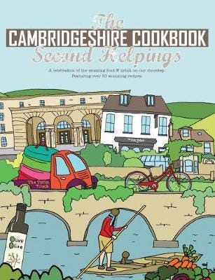 The Cambridgeshire Cookbook Second Helpings A celebration of the amazing food and drink on our doorstep.