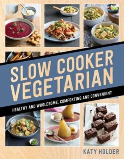 Slow Cooker Vegetarian Av Katy Holder