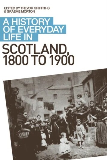 A History Of Everyday Life In Scotland, 1800 To 1900