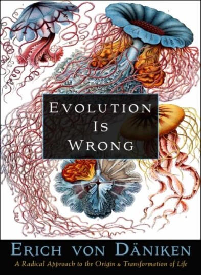 Evolution Is Wrong Av Erich (Erich Von Daniken) Von Daniken Evolution Is Wrong Av Erich (Erich Von Daniken) Von Daniken
