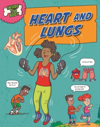 Inside Your Body: Heart and Lungs Inside Your Body: Heart and Lungs
