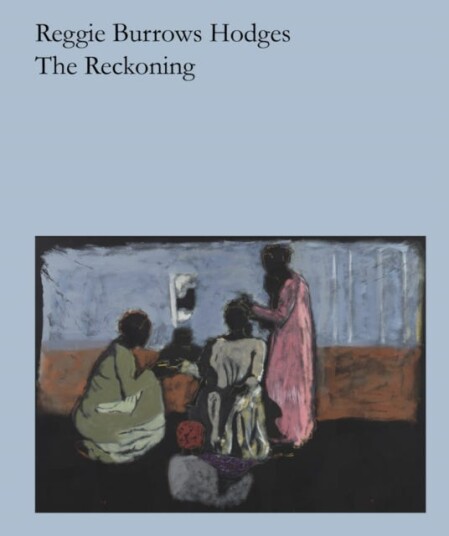 Reggie Burrows Hodges: The Reckoning Reggie Burrows Hodges: The Reckoning