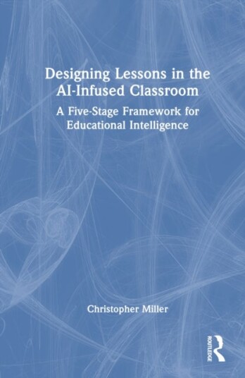 Designing Lessons in the AI Infused Classroom Designing Lessons in the AI Infused Classroom