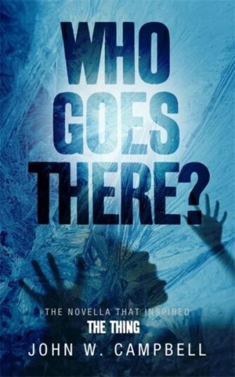 Who Goes There Av John W. Campbell