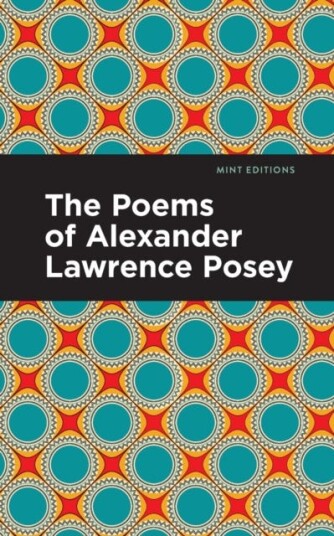 The Poems Of Alexander Lawrence Posey Av Alexander Lawrence Posey