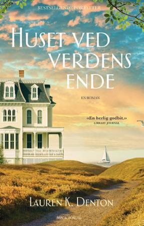 Huset ved verdens ende av Lauren K. Denton - Romaner fra Pantagruel Forlag Huset ved verdens ende av Lauren K. Denton - Romaner fra Pantagruel Forlag
