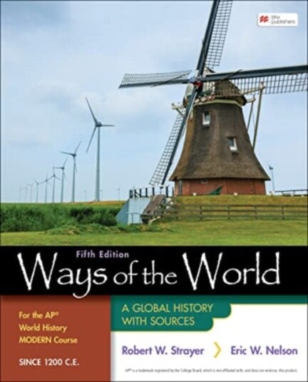 Ways of the World for the AP® World History Modern Course Since 1200 C.E.  A Global History with Sources