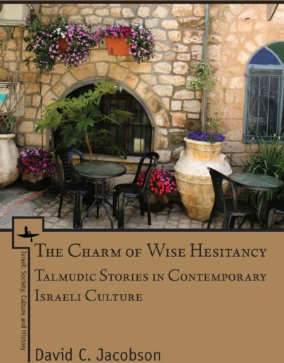 Charm of Wise Hesitancy Talmudic Stories in Contemporary Israeli Culture Charm of Wise Hesitancy Talmudic Stories in Contemporary Israeli Culture