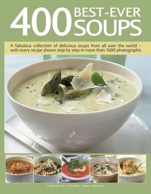 400 BestEver Soup A Fabulous Collection of Delicious Soups from All Over the World With Every