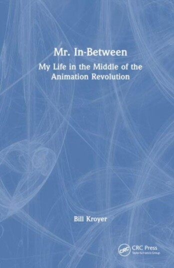 Mr. InBetween My Life in the Middle of the Animation Revolution Mr. InBetween My Life in the Middle of the Animation Revolution