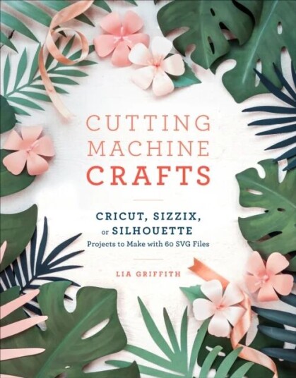 Cutting Machine Crafts Av Lia Griffith