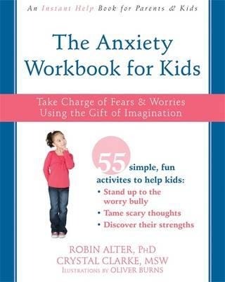 The Anxiety Workbook For Kids Av Robin Phd Alter, Crystal Clarke The Anxiety Workbook For Kids Av Robin Phd Alter, Crystal Clarke