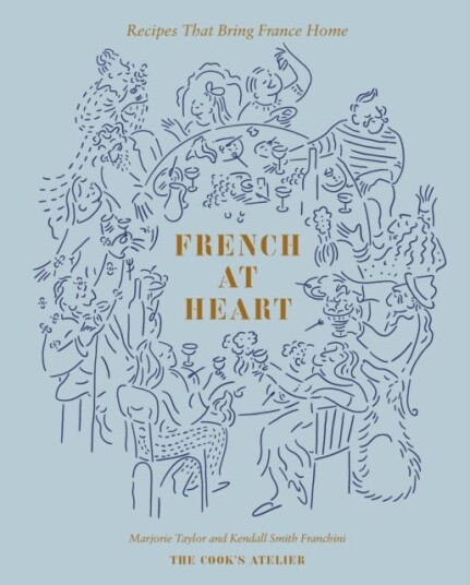French at Heart  Recipes That Bring France Home