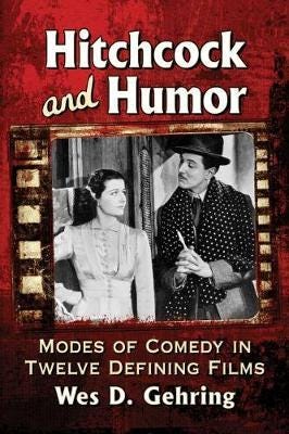 Hitchcock and Humor  Modes of Comedy in Twelve Defining Films