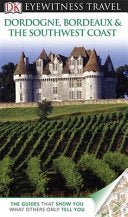 Dordogne, Bordeaux & the Southwest Coast