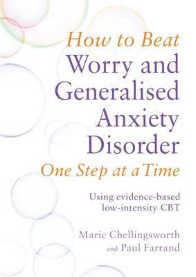 How To Beat Worry And Generalised Anxiety Disorder One Step At A Time Av Paul Farrand, Marie Chellingsworth