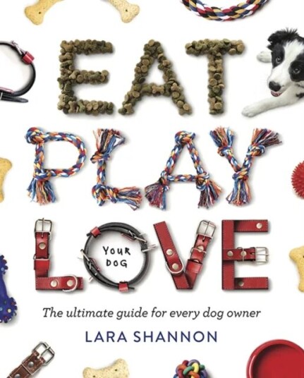 Eat, Play, Love (Your Dog) Av Lara Shannon Eat, Play, Love (Your Dog) Av Lara Shannon