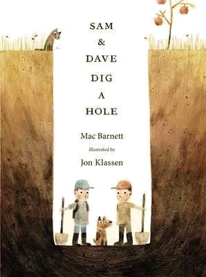 Sam And Dave Dig A Hole Av Mac Barnett Sam And Dave Dig A Hole Av Mac Barnett