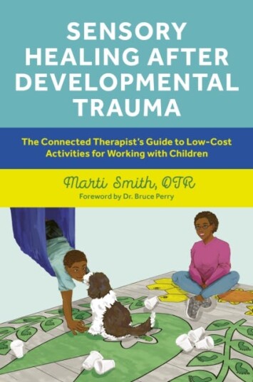 Sensory Healing After Developmental Trauma Av Marti Smith