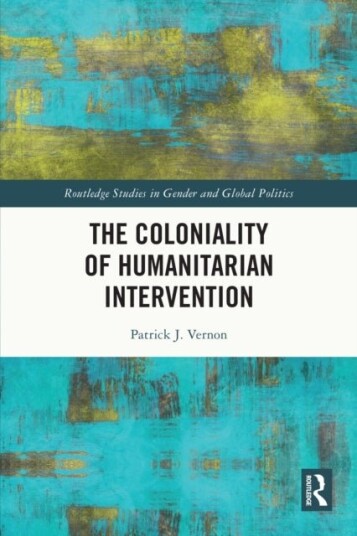 The Coloniality of Humanitarian Intervention The Coloniality of Humanitarian Intervention