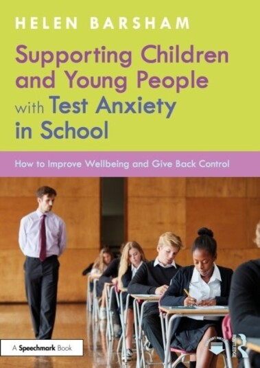 Supporting Children and Young People with Test Anxiety in School Supporting Children and Young People with Test Anxiety in School