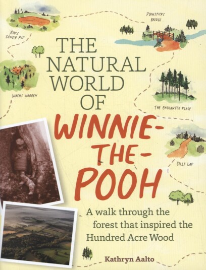The Natural World of WinniethePooh A Walk Through the Forest that Inspired the Hundred Acre Wood