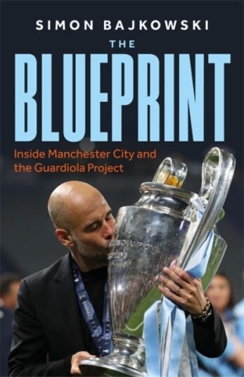 The Blueprint Inside Manchester City and the Guardiola Project