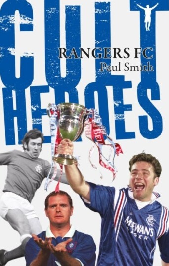 Rangers Cult Heroes Av Paul Smith