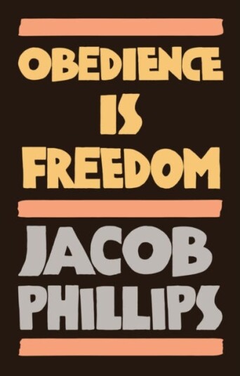 Obedience Is Freedom Av Jacob Phillips