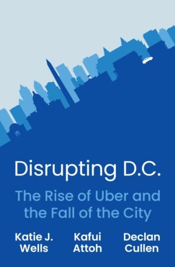 Disrupting D.C. Av Katie J. Wells, Kafui Attoh, Declan Cullen
