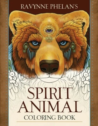 Ravynne Phelan'S Spirit Animal Coloring Book Ravynne Phelan'S Spirit Animal Coloring Book