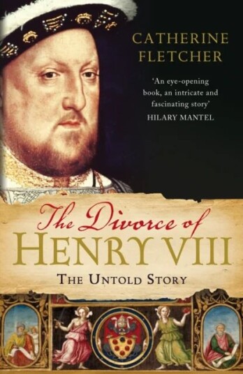 The Divorce Of Henry Viii Av Catherine Fletcher The Divorce Of Henry Viii Av Catherine Fletcher