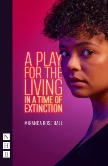 A Play For The Living In A Time Of Extinction Av Miranda Rose Hall
