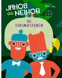 Jakob Og Neikob Og Tidsmaskinen Av Kari Stai